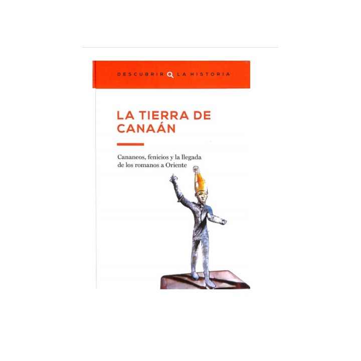 La tierra de Canaán. Cananeos, fenicios y la llegada de los romanos a Oriente.